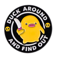 Yellow Duck Pin "Duck Around and Find Out"
