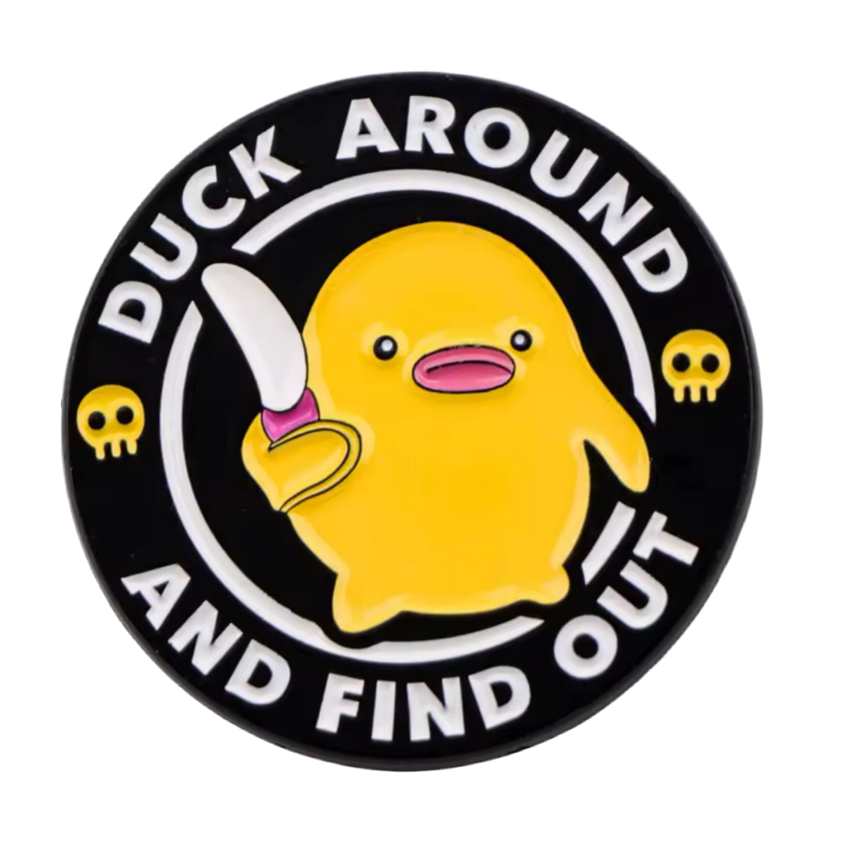 Yellow Duck Pin "Duck Around and Find Out"