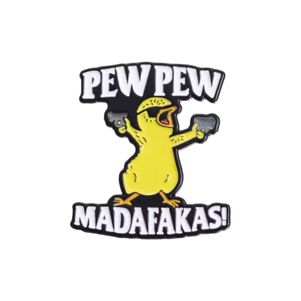 Chick Pin “Pew Pew Madafakas!”