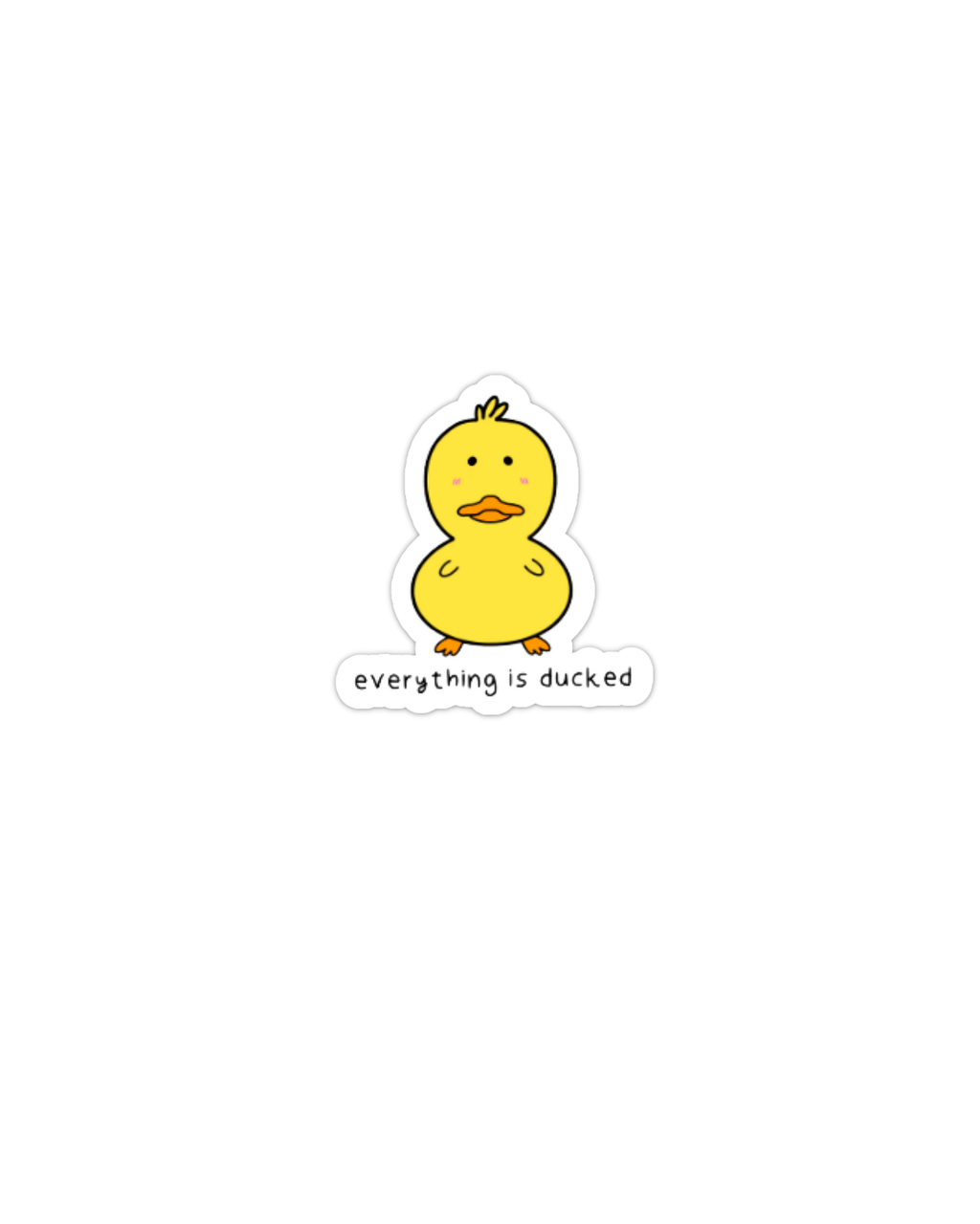 Sticker vinyle Everything is Ducked/Kawaii Duck