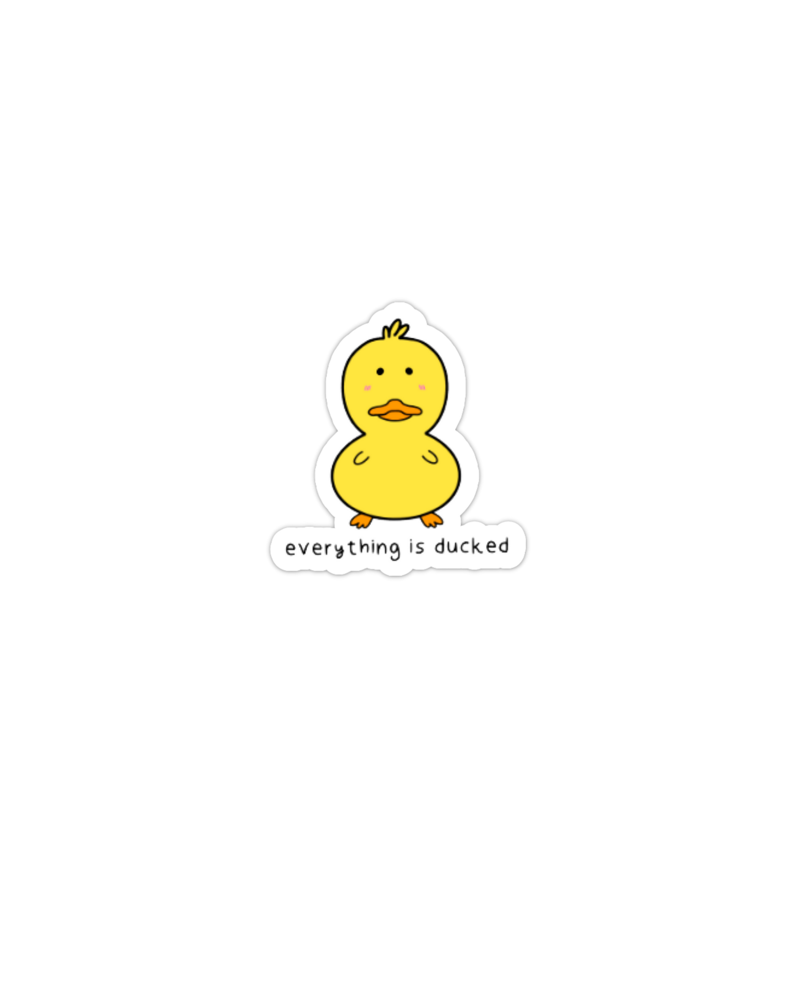 Sticker vinyle Everything is Ducked/Kawaii Duck